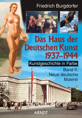Das Haus der Deutschen Kunst 1937-1944 Band II: Neue deutsche Malerei