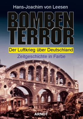 Bombenterror Der Luftkrieg über Deutschland. Zeitgeschichte in Farbe.