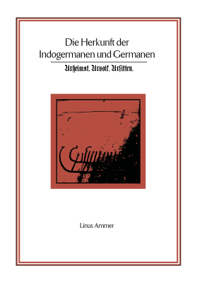 Ammer, Linus: Die Herkunft der Indogermanen und Germanen