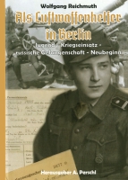 Reichmuth, W.: Als Luftwaffenhelfer in Berlin