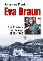 Frank, Johannes: Eva Braun - Ein Frauenschicksal 1912-1945