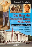 Das Haus der Deutschen Kunst 1937-1944 Band I: Neue deutsche Malerei