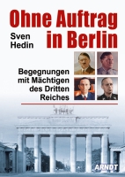 Ohne Auftrag in Berlin Begegnungen mit Mächtigen des Dritten Reiches