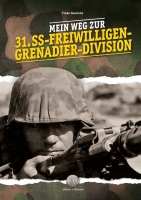 Gensicke, Fredo: Mein Weg zur 31. SS-Frwl.-Gren.-Division